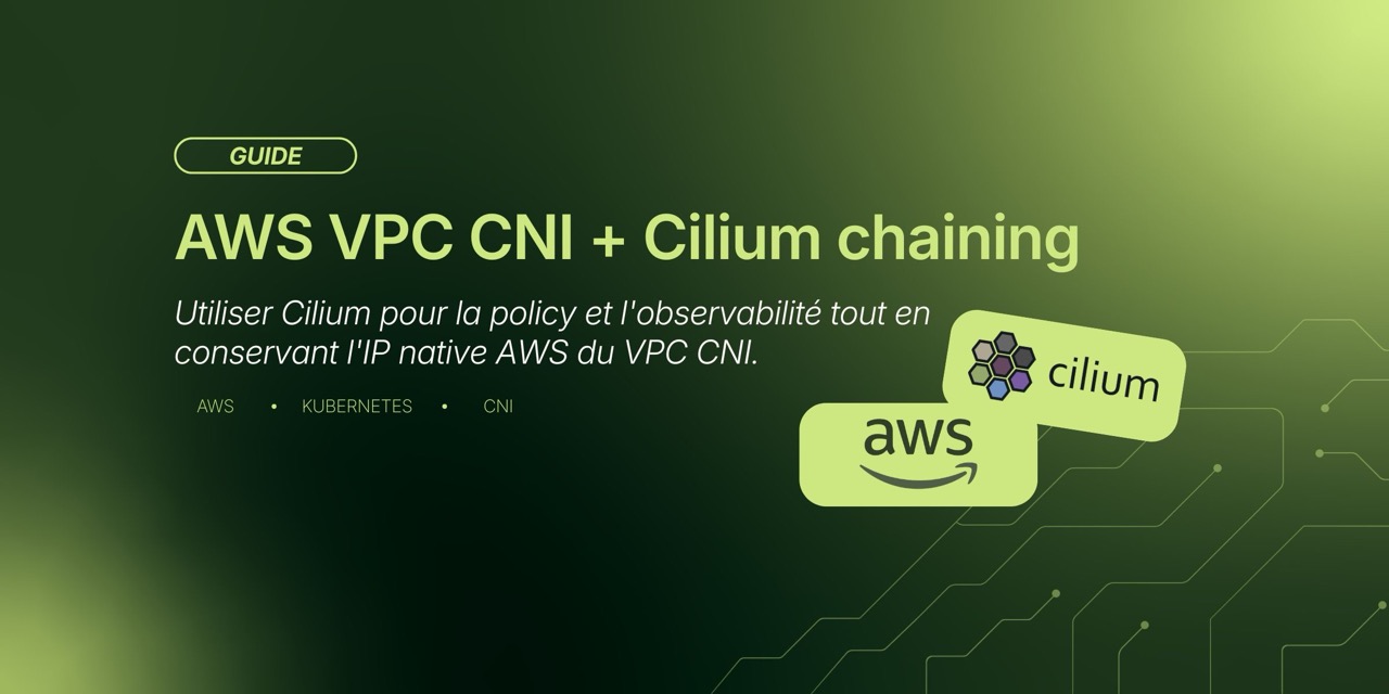AWS VPC CNI + Cilium chaining : le meilleur des deux mondes